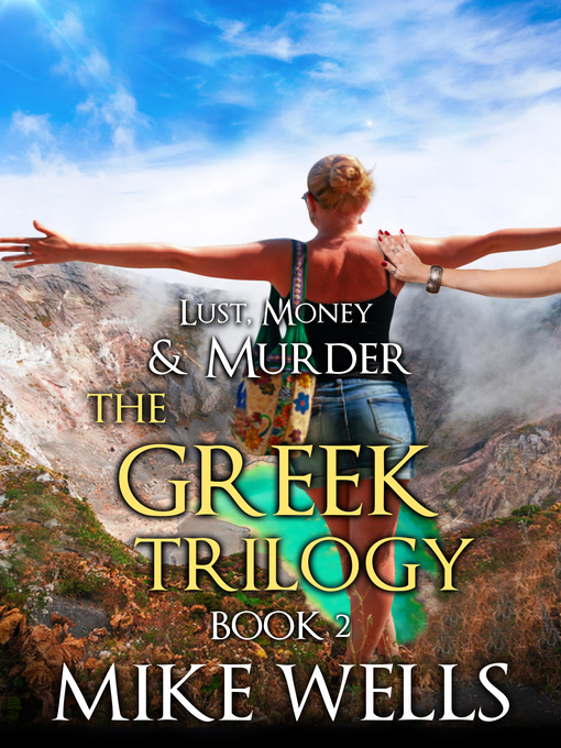 Title details for The Greek Trilogy, Book 2 (Lust, Money & Murder #11) by Mike Wells - Available